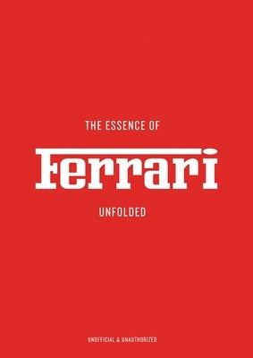 The Essence of Ferrari: Unfolded by Previtera, Arianna