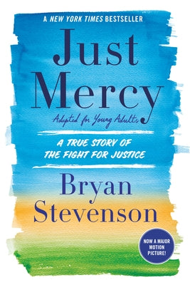 Just Mercy (Adapted for Young Adults): A True Story of the Fight for Justice by Stevenson, Bryan