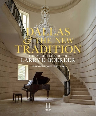 Dallas & the New Tradition: The Architecture of Larry E. Boerder by Larry E Boerder Architects