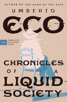 Chronicles of a Liquid Society by Eco, Umberto