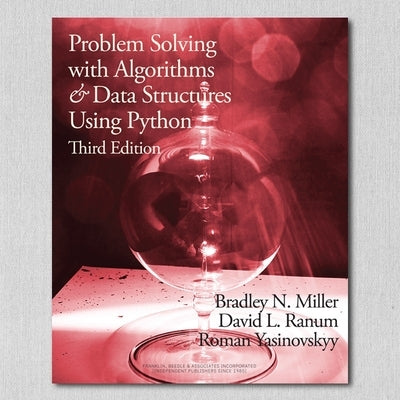 Problem Solving with Algorithms and Data Structures Using Python, 3rd Edition by Miller, Bradley