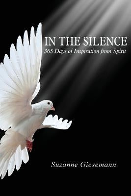 In the Silence: 365 Days of Inspiration from Spirit by Giesemann, Suzanne