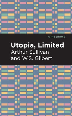Utopia Limited by Sullivan, Arthur