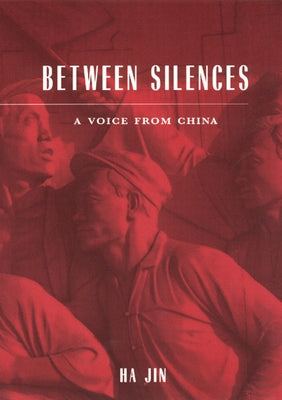 Between Silences: A Voice from China by Jin, Ha