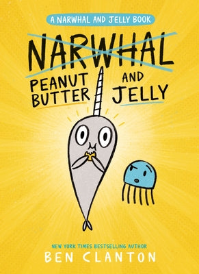 Peanut Butter and Jelly (a Narwhal and Jelly Book #3) by Clanton, Ben