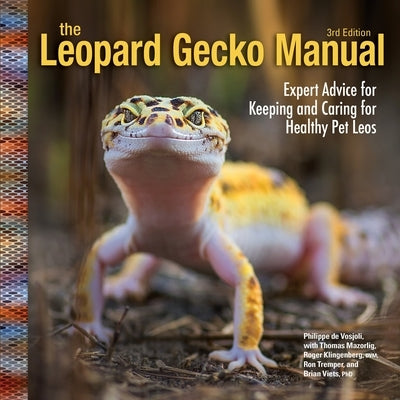 Leopard Gecko Manual, 3rd Edition: Expert Advice for Keeping and Caring for Healthy Pet Leos by Ewing, Susan