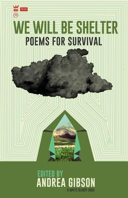 We Will Be Shelter: Poems for Survival by Gibson, Andrea