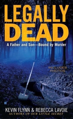 Legally Dead: A Father and Son--Bound by Murder by Flynn, Kevin