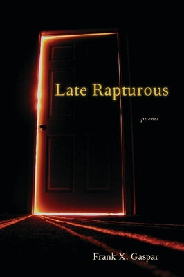 Late Rapturous by Gaspar, Frank X.