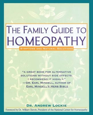 Family Guide to Homeopathy: Symptoms and Natural Solutions by Lockie, Andrew