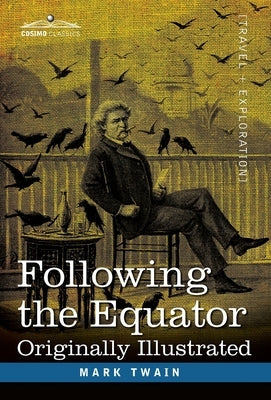 Following the Equator: A Journey Around the World by Twain, Mark