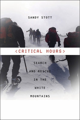 Critical Hours: Search and Rescue in the White Mountains by Stott, Sandy