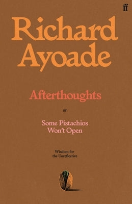 Afterthoughts: Wisdom for the Unreflective by Ayoade, Richard