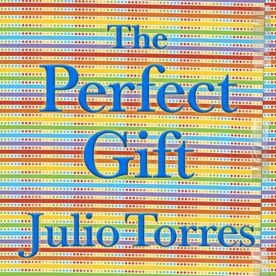 The Perfect Gift by Torres, Julio
