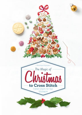 The Magic of Christmas to Cross Stitch: French Charm for Your Stitchwork by Enginger, V&#195;&#169;ronique