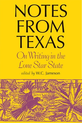 Notes from Texas: On Writing in the Lone Star State by Jameson, W. C.