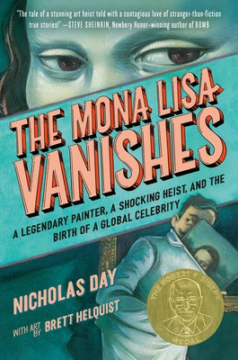 The Mona Lisa Vanishes: A Legendary Painter, a Shocking Heist, and the Birth of a Global Celebrity by Day, Nicholas