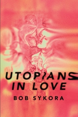 Utopians in Love by Sykora, Bob