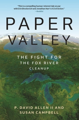 Paper Valley: The Fight for the Fox River Cleanup by Allen, P. David