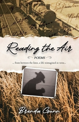 Reading the Air: Poems: From Between the Lines, A Life Reimagined in Verse by Gunn, Brenda