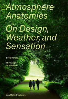 Atmosphere Anatomies: On Design, Weather, and Sensation by Benedito, Silvia