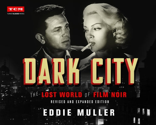 Dark City: The Lost World of Film Noir (Revised and Expanded Edition) by Muller, Eddie