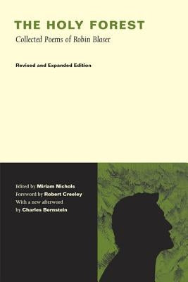 The Holy Forest: Collected Poems of Robin Blaser by Blaser, Robin