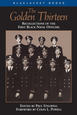 The Golden Thirteen: Recollections of the First Black Naval Officers by Stillwell, Paul L.