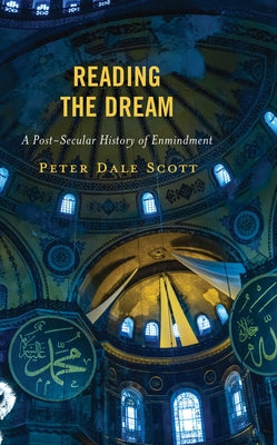 Reading the Dream: A Post-Secular History of Enmindment by Scott, Peter Dale