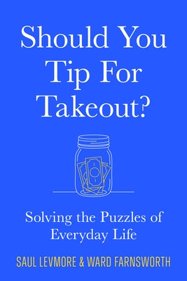 Should You Tip for Takeout?: Solving the Puzzles of Everyday Life by Levmore, Saul