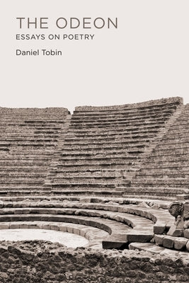Odeon: Essays on Poetry by Tobin, Daniel