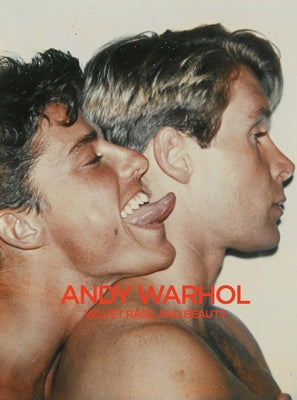 Andy Warhol: Velvet Rage and Beauty by Biesenbach, Klaua