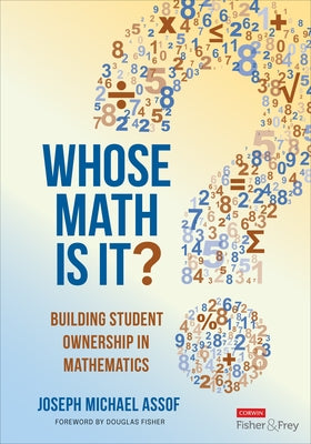 Whose Math Is It?: Building Student Ownership in Mathematics by Assof, Joseph