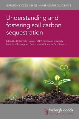 Understanding and Fostering Soil Carbon Sequestration by Rumpel, Cornelia