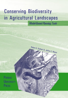 Conserving Biodiversity in Agricultural Landscapes: Model-Based Planning Tools by Swihart, Robert K.