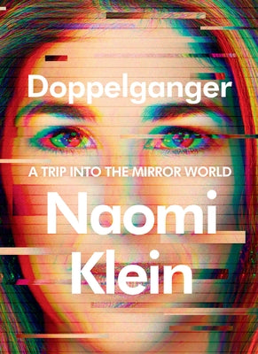 Doppelganger: A Trip Into the Mirror World by Klein, Naomi