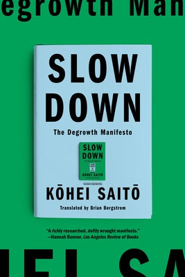 Slow Down: The Degrowth Manifesto by Saito, Kohei