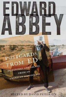 Postcards from Ed: Dispatches and Salvos from an American Iconoclast by Abbey, Edward