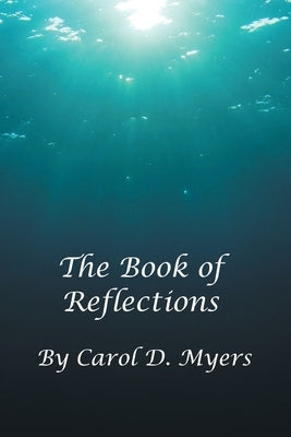 The Book of Reflections by Myers, Carol D.