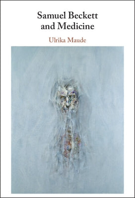 Samuel Beckett and Medicine by Maude, Ulrika