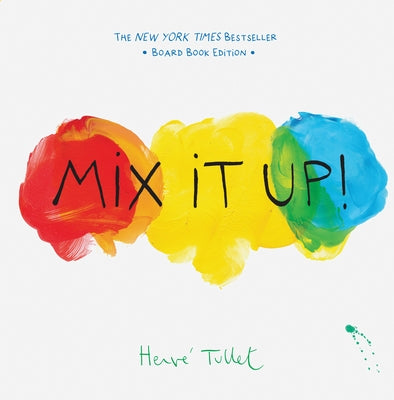 Mix It Up!: Board Book Edition by Tullet, Herve