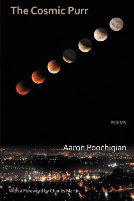 The Cosmic Purr: Poems by Poochigian, Aaron