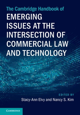 The Cambridge Handbook of Emerging Issues at the Intersection of Commercial Law and Technology by Elvy, Stacy-Ann