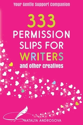 333 Permission Slips for Writers and Other Creatives by Androsova, Natalya