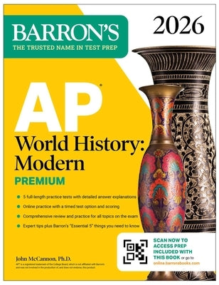 AP World History: Modern Premium, 2026: Prep Book with 5 Practice Tests + Comprehensive Review + Online Practice by McCannon, John, PH. D.