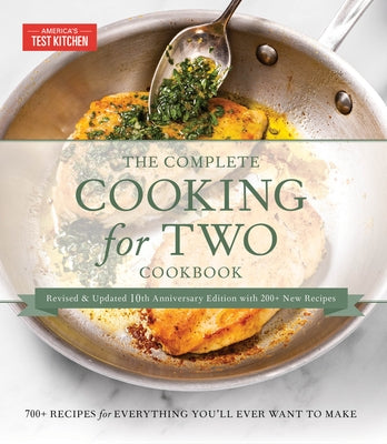 The Complete Cooking for Two Cookbook, 10th Anniversary Gift Edition: 700+ Recipes for Everything You'll Ever Want to Make by America's Test Kitchen