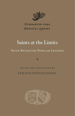 Saints at the Limits: Seven Byzantine Popular Legends by Papaioannou, Stratis