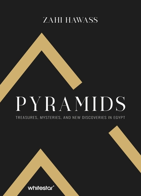 Pyramids: Treasure, Mysteries, and New Discoveries in Egypt by Hawass, Zahi
