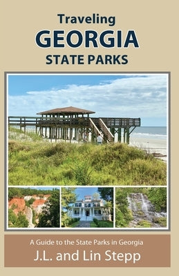 Traveling Georgia State Parks by Stepp, J. L. And Lin