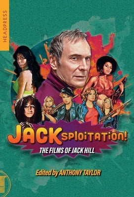 Jacksploitation!: The Films of Jack Hill by Taylor, Anthony